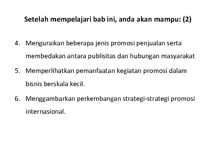 Setelah mempelajari bab ini, anda akan mampu: (2) 4. Menguraikan beberapa jenis promosi penjualan