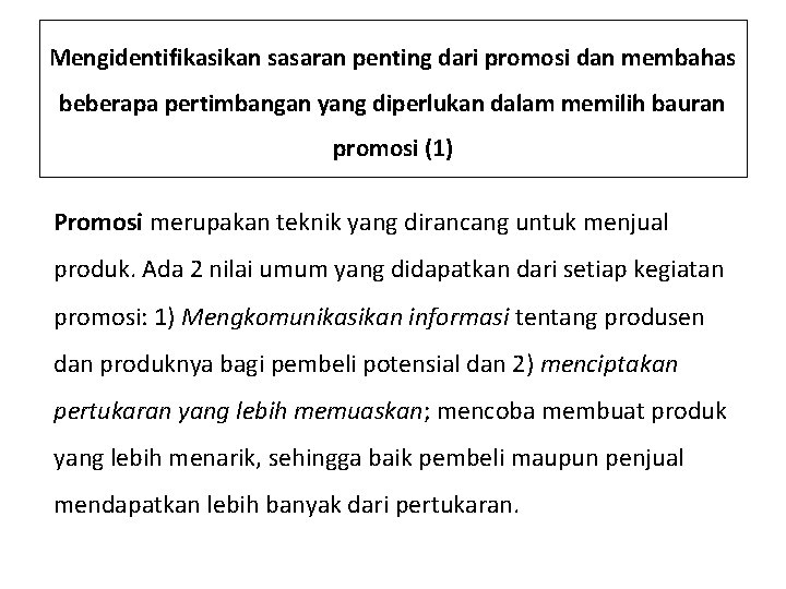 Mengidentifikasikan sasaran penting dari promosi dan membahas beberapa pertimbangan yang diperlukan dalam memilih bauran