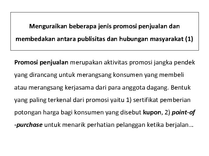 Menguraikan beberapa jenis promosi penjualan dan membedakan antara publisitas dan hubungan masyarakat (1) Promosi