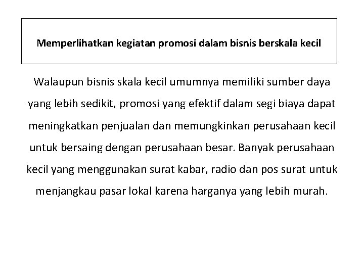 Memperlihatkan kegiatan promosi dalam bisnis berskala kecil Walaupun bisnis skala kecil umumnya memiliki sumber