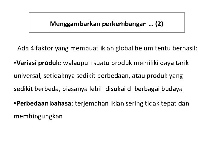 Menggambarkan perkembangan … (2) Ada 4 faktor yang membuat iklan global belum tentu berhasil: