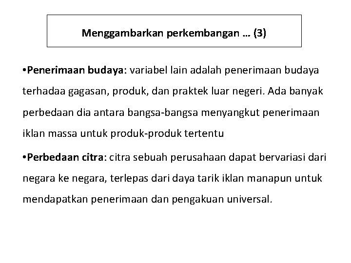 Menggambarkan perkembangan … (3) • Penerimaan budaya: variabel lain adalah penerimaan budaya terhadaa gagasan,