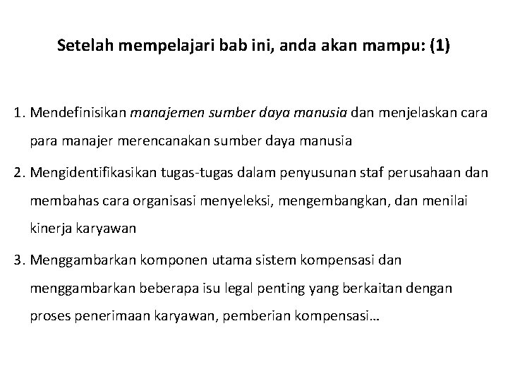 Setelah mempelajari bab ini, anda akan mampu: (1) 1. Mendefinisikan manajemen sumber daya manusia