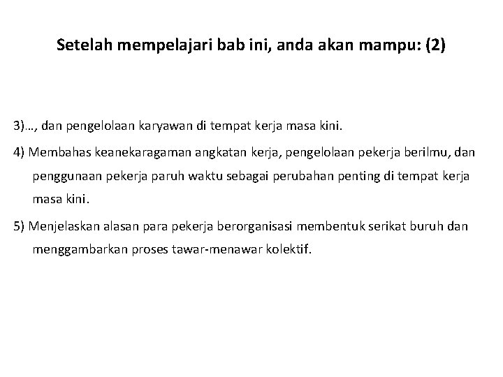 Setelah mempelajari bab ini, anda akan mampu: (2) 3)…, dan pengelolaan karyawan di tempat