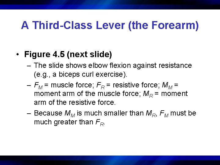 A Third-Class Lever (the Forearm) • Figure 4. 5 (next slide) – The slide