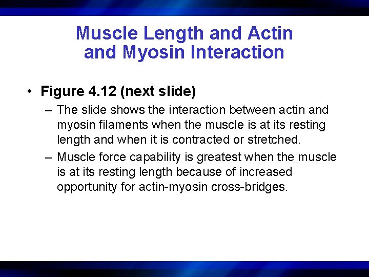 Muscle Length and Actin and Myosin Interaction • Figure 4. 12 (next slide) –