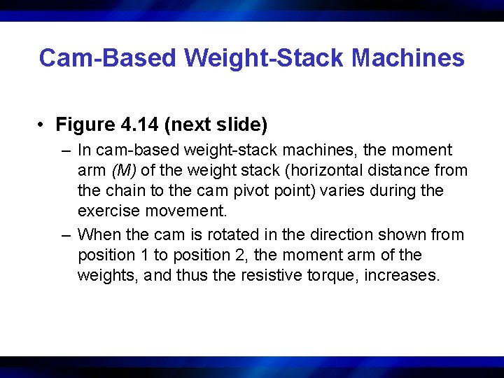 Cam-Based Weight-Stack Machines • Figure 4. 14 (next slide) – In cam-based weight-stack machines,