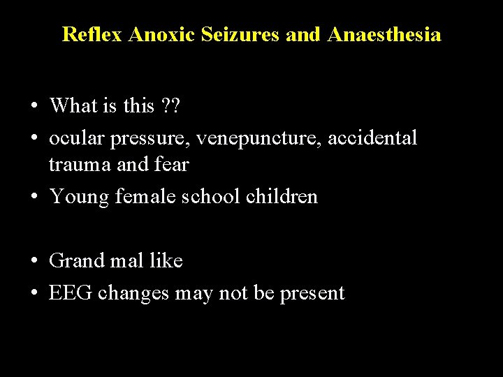 Reflex Anoxic Seizures and Anaesthesia • What is this ? ? • ocular pressure,