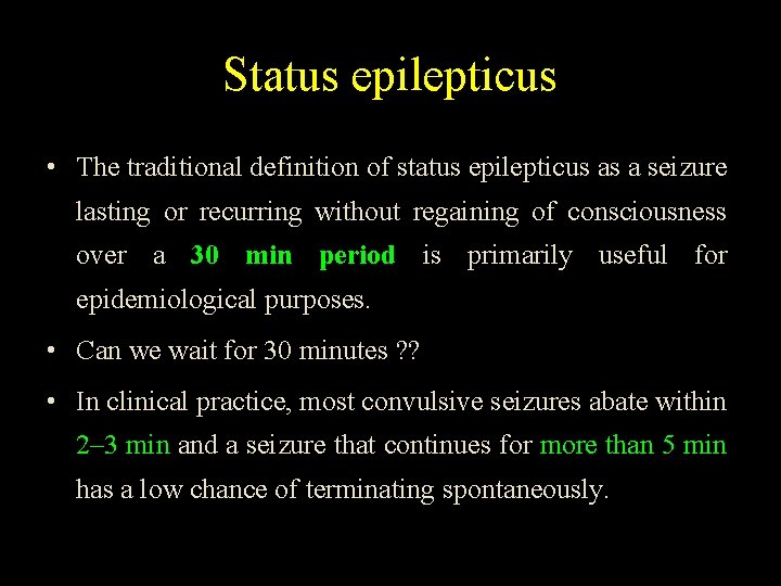 Status epilepticus • The traditional definition of status epilepticus as a seizure lasting or