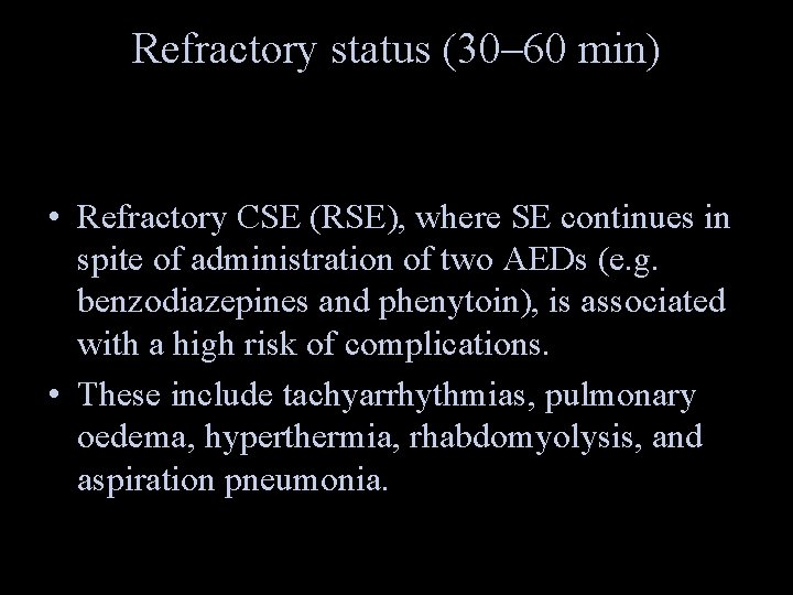 Refractory status (30– 60 min) • Refractory CSE (RSE), where SE continues in spite
