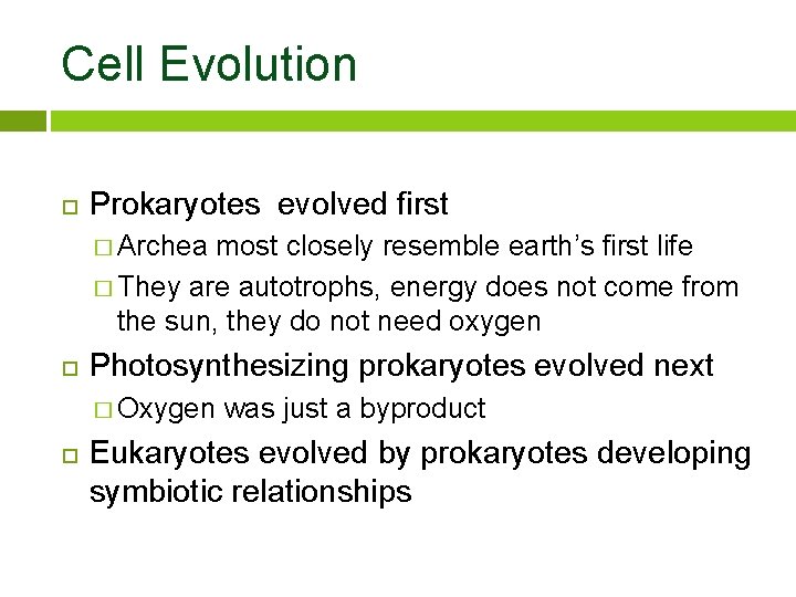 Cell Evolution Prokaryotes evolved first � Archea most closely resemble earth’s first life �