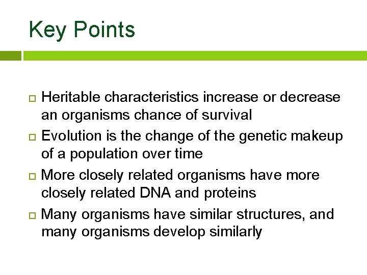 Key Points Heritable characteristics increase or decrease an organisms chance of survival Evolution is