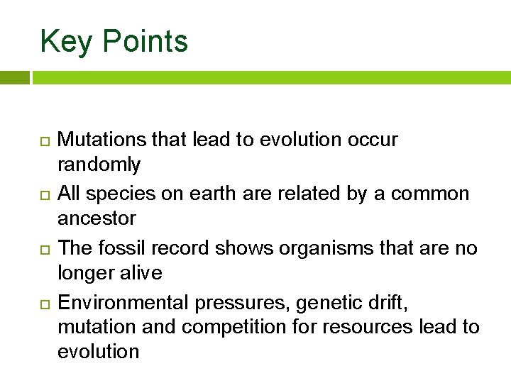 Key Points Mutations that lead to evolution occur randomly All species on earth are
