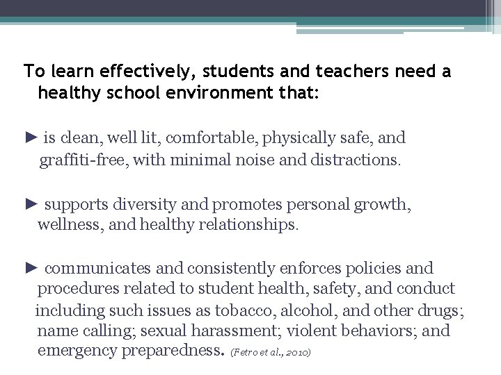 To learn effectively, students and teachers need a healthy school environment that: ► is