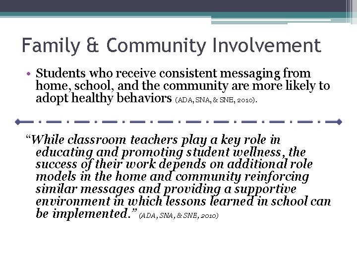 Family & Community Involvement • Students who receive consistent messaging from home, school, and