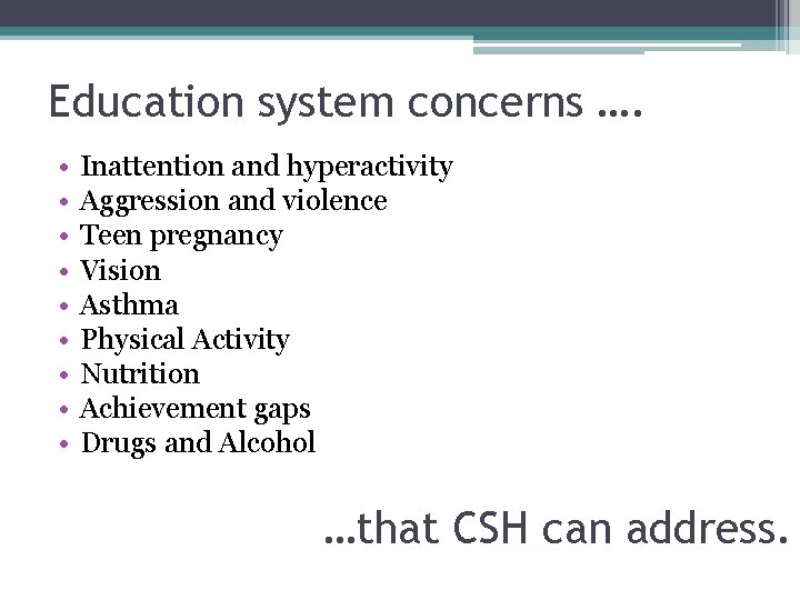 Education system concerns …. • • • Inattention and hyperactivity Aggression and violence Teen