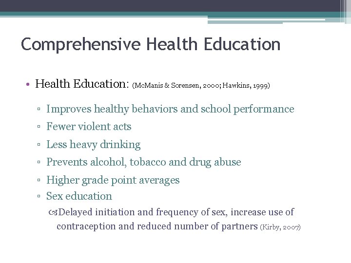 Comprehensive Health Education • Health Education: (Mc. Manis & Sorensen, 2000; Hawkins, 1999) ▫