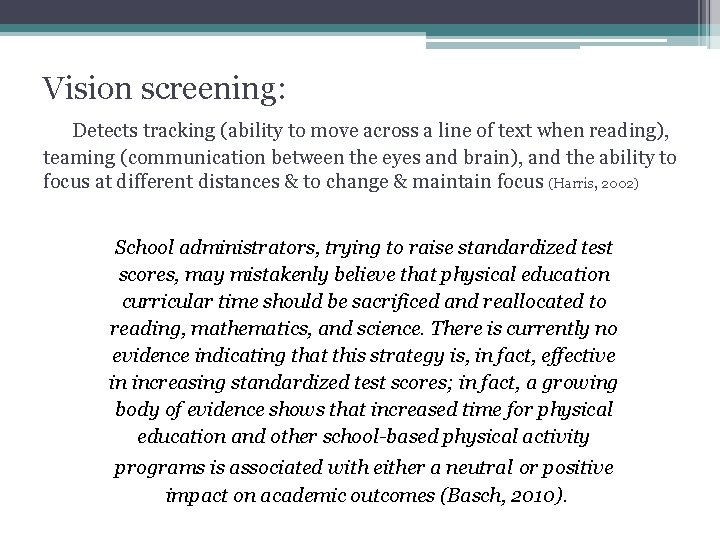 Vision screening: Detects tracking (ability to move across a line of text when reading),