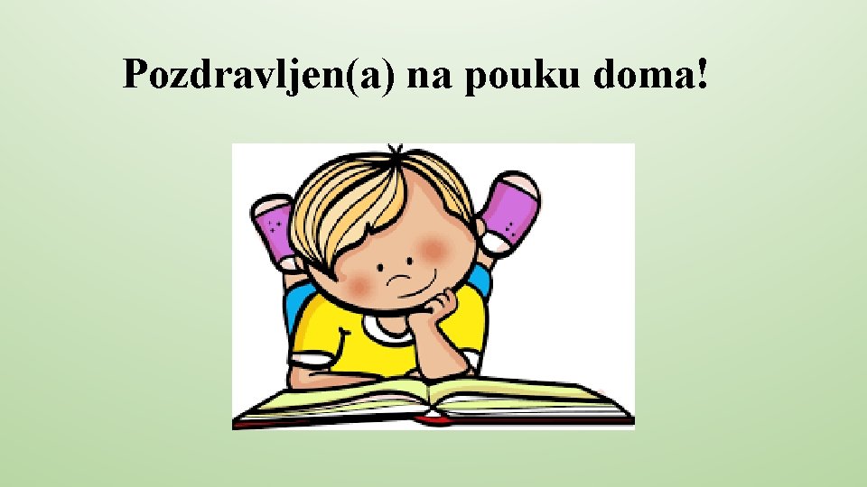 Pozdravljen(a) na pouku doma! 