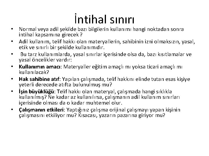 İntihal sınırı • Normal veya adil şekilde bazı bilgilerin kullanımı hangi noktadan sonra intihal