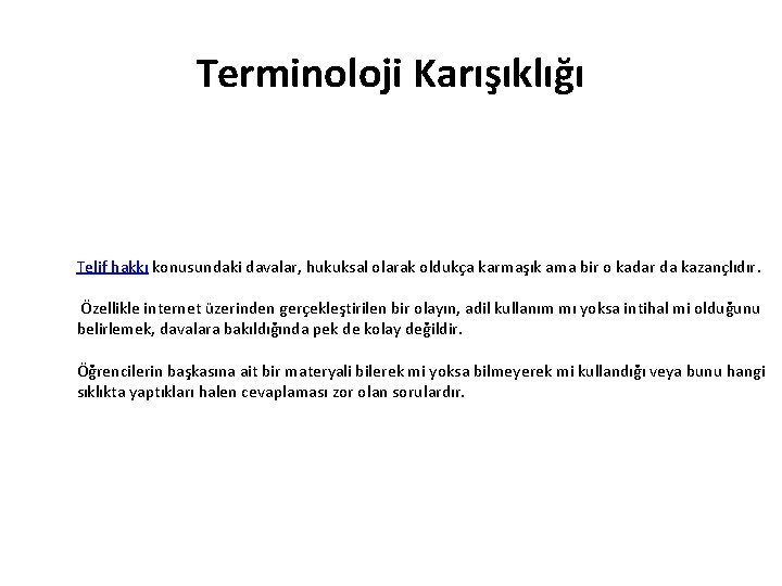 Terminoloji Karışıklığı Telif hakkı konusundaki davalar, hukuksal olarak oldukça karmaşık ama bir o kadar