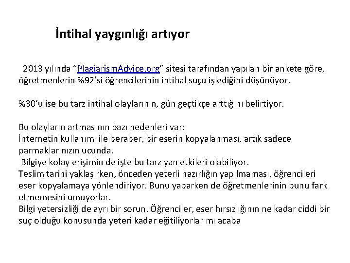 İntihal yaygınlığı artıyor 2013 yılında “Plagiarism. Advice. org” sitesi tarafından yapılan bir ankete göre,