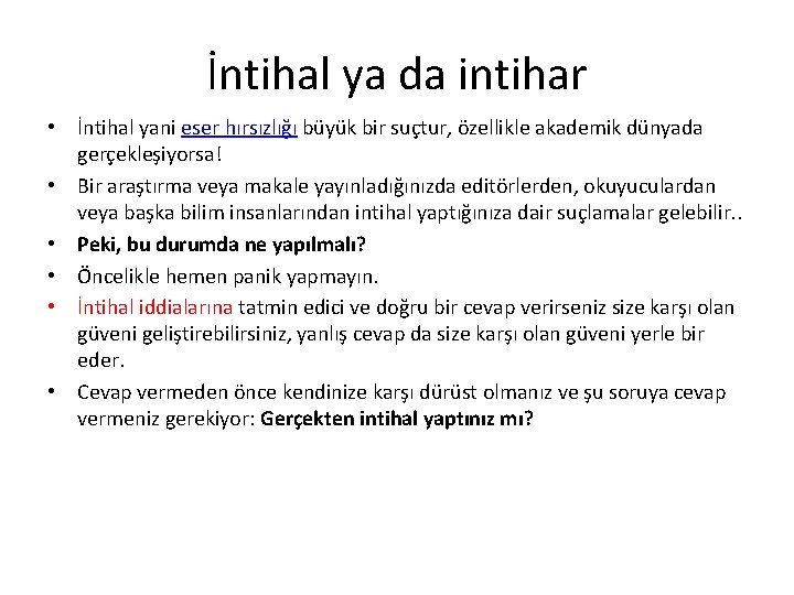 İntihal ya da intihar • İntihal yani eser hırsızlığı büyük bir suçtur, özellikle akademik