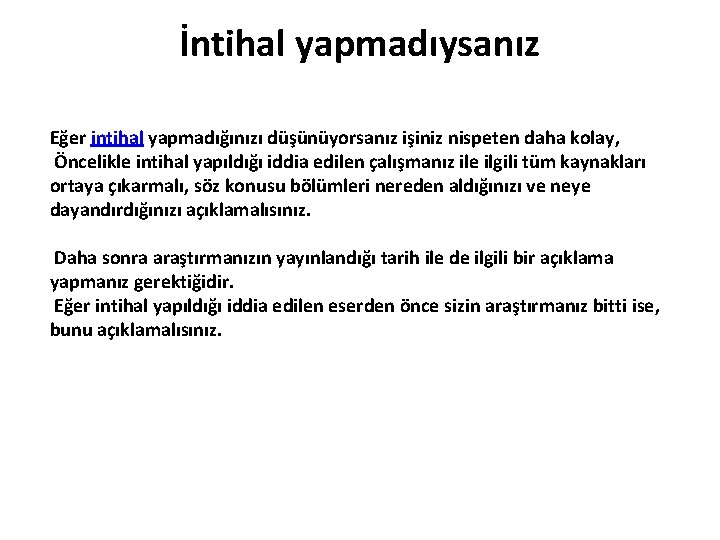 İntihal yapmadıysanız Eğer intihal yapmadığınızı düşünüyorsanız işiniz nispeten daha kolay, Öncelikle intihal yapıldığı iddia