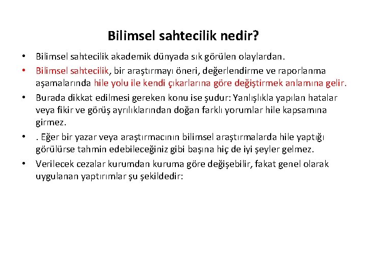 Bilimsel sahtecilik nedir? • Bilimsel sahtecilik akademik dünyada sık görülen olaylardan. • Bilimsel sahtecilik,