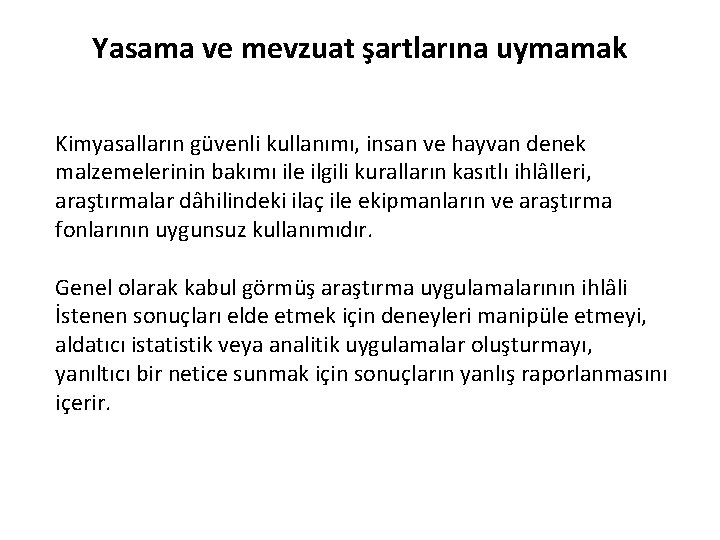 Yasama ve mevzuat şartlarına uymamak Kimyasalların güvenli kullanımı, insan ve hayvan denek malzemelerinin bakımı