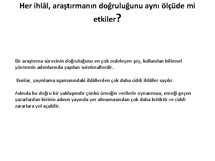 Her ihlâl, araştırmanın doğruluğunu aynı ölçüde mi etkiler? Bir araştırma sürecinin doğruluğunu en çok