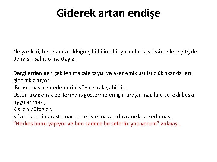 Giderek artan endişe Ne yazık ki, her alanda olduğu gibi bilim dünyasında da suistimallere