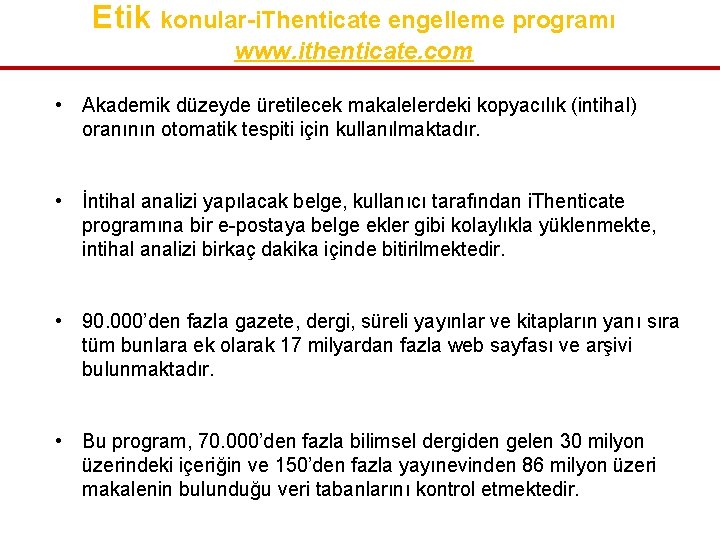 Etik konular-i. Thenticate engelleme programı www. ithenticate. com • Akademik düzeyde üretilecek makalelerdeki kopyacılık