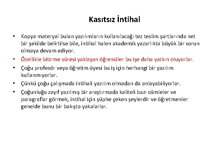 Kasıtsız İntihal • Kopya materyal bulan yazılımların kullanılacağı tez teslim şartlarında net bir şekilde