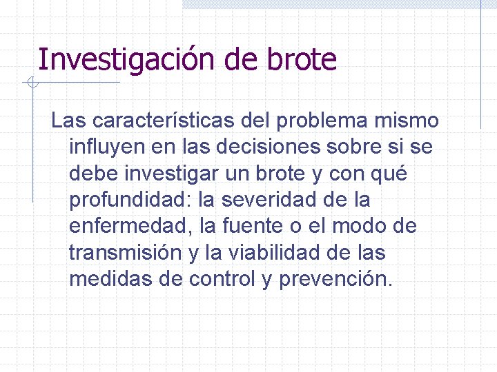 Investigación de brote Las características del problema mismo influyen en las decisiones sobre si