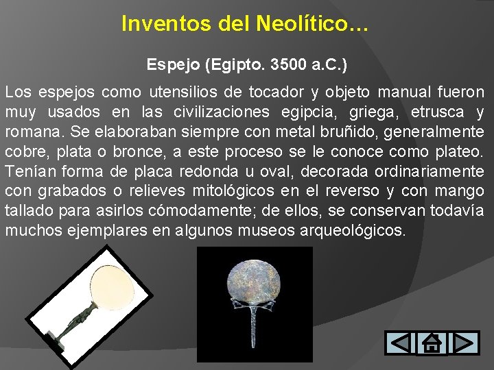 Inventos del Neolítico… Espejo (Egipto. 3500 a. C. ) Los espejos como utensilios de