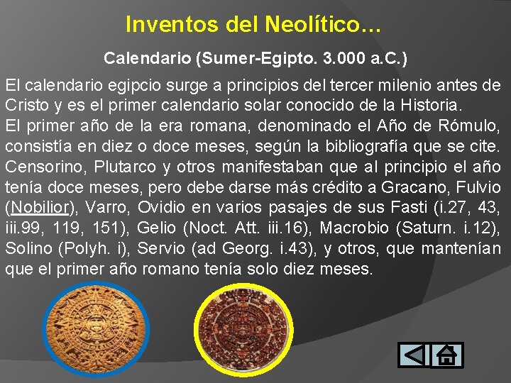 Inventos del Neolítico… Calendario (Sumer-Egipto. 3. 000 a. C. ) El calendario egipcio surge