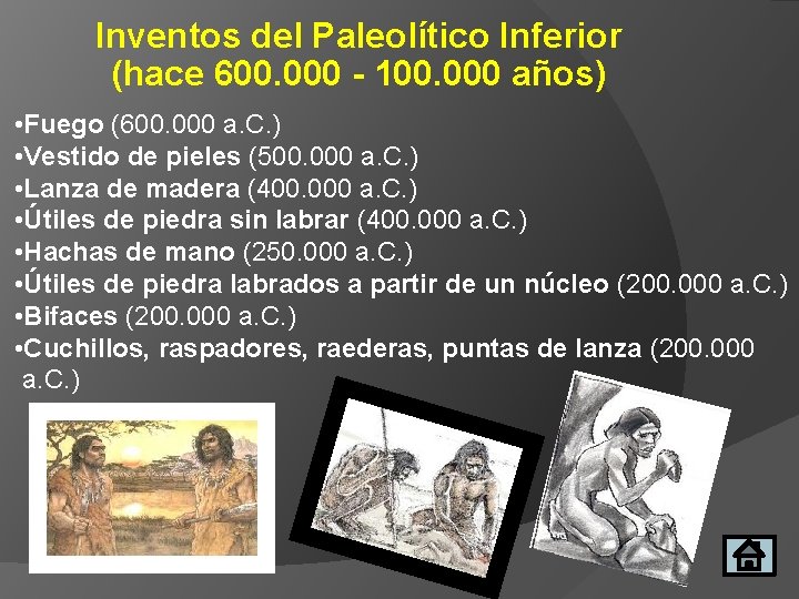 Inventos del Paleolítico Inferior (hace 600. 000 - 100. 000 años) • Fuego (600.
