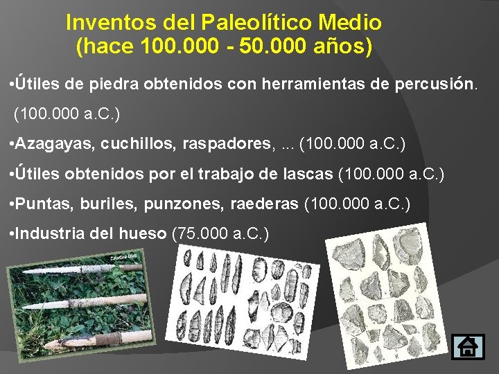 Inventos del Paleolítico Medio (hace 100. 000 - 50. 000 años) • Útiles de