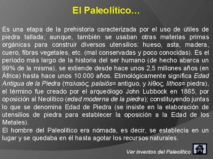 El Paleolítico… Es una etapa de la prehistoria caracterizada por el uso de útiles