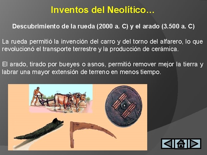 Inventos del Neolítico… Descubrimiento de la rueda (2000 a. C) y el arado (3.