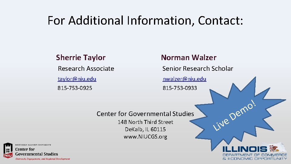 For Additional Information, Contact: Sherrie Taylor Norman Walzer Research Associate Senior Research Scholar taylor@niu.