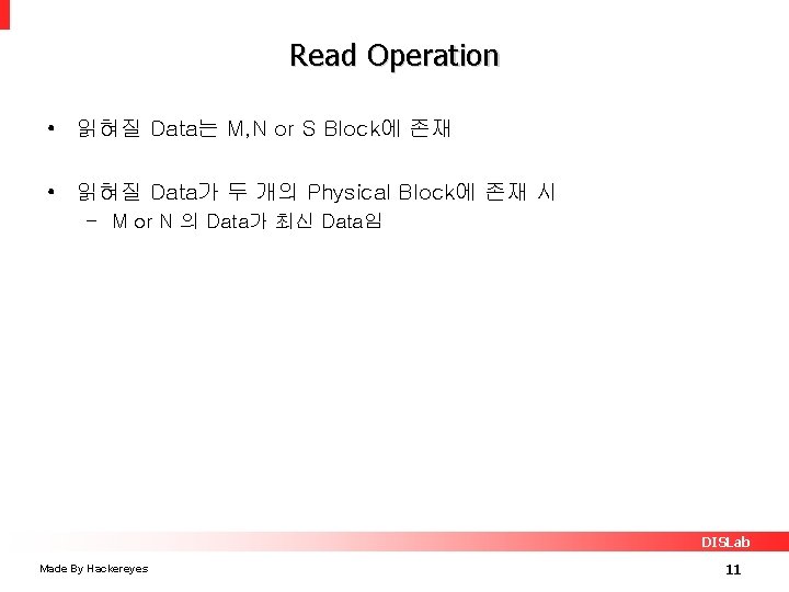 Read Operation • 읽혀질 Data는 M, N or S Block에 존재 • 읽혀질 Data가