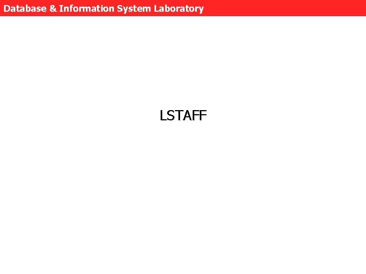 Database & Information System Laboratory LSTAFF 