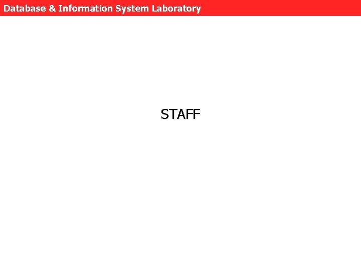 Database & Information System Laboratory STAFF 
