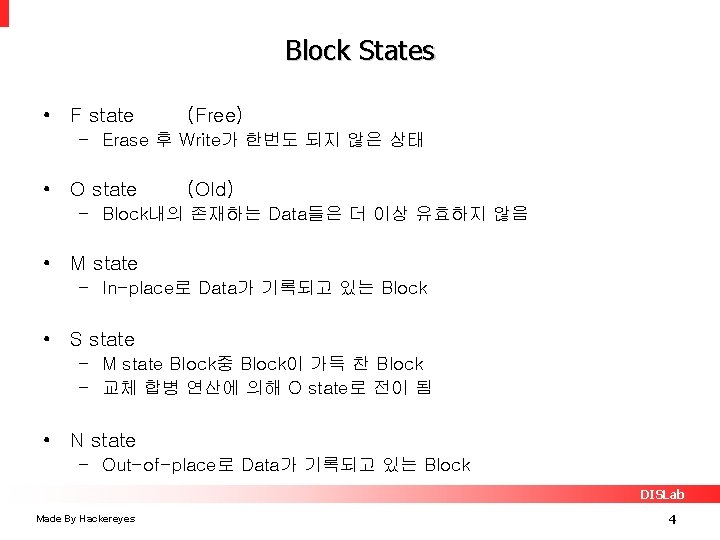 Block States • F state (Free) – Erase 후 Write가 한번도 되지 않은 상태