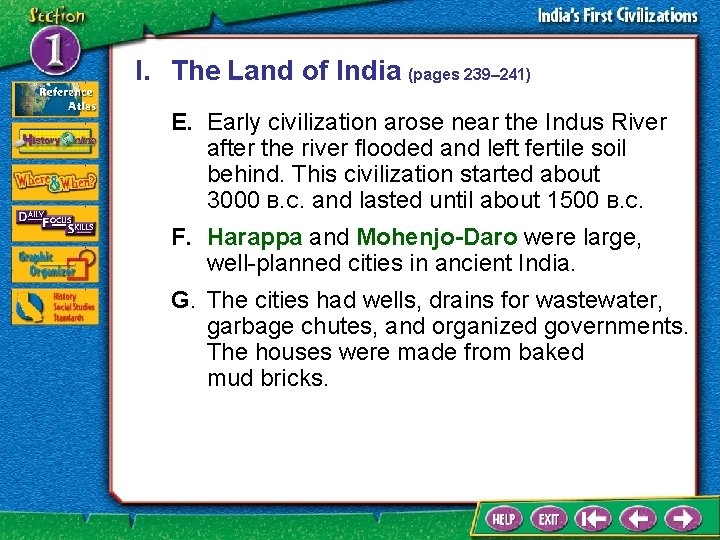 I. The Land of India (pages 239– 241) E. Early civilization arose near the