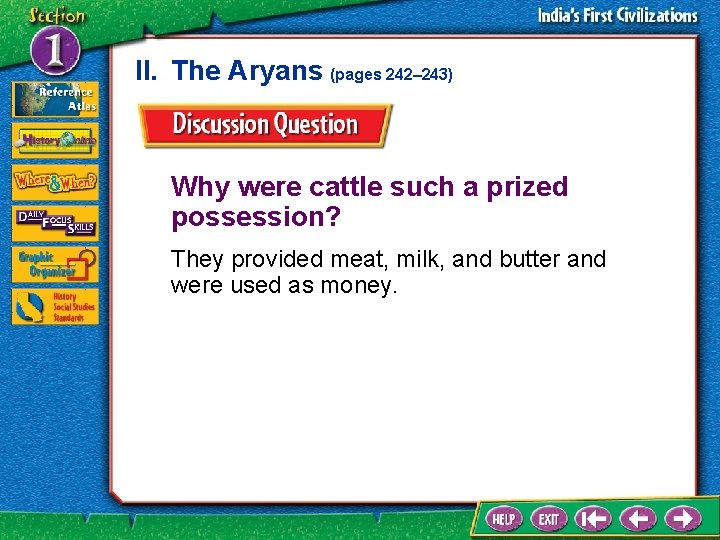 II. The Aryans (pages 242– 243) Why were cattle such a prized possession? They