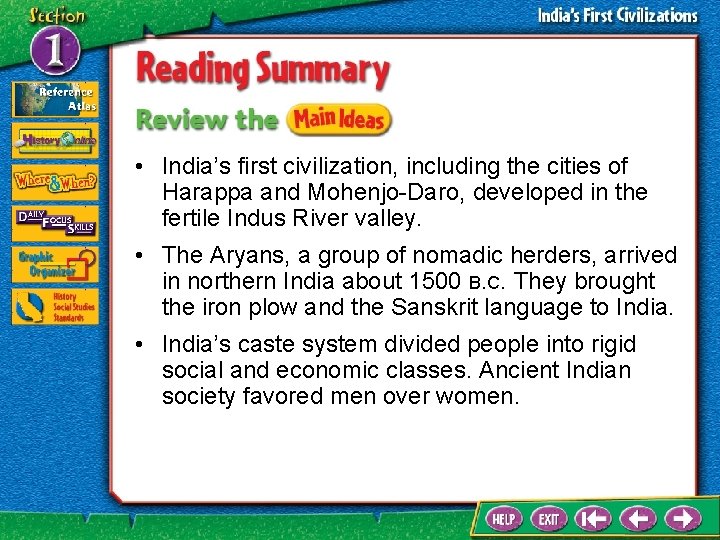  • India’s first civilization, including the cities of Harappa and Mohenjo-Daro, developed in