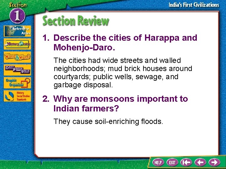 1. Describe the cities of Harappa and Mohenjo-Daro. The cities had wide streets and